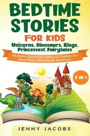 Cover of Bedtime Stories For Kids- Unicorns, Dinosaurs, Kings, Princesses & Fairytales (2 in 1)