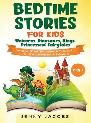 Book cover for Bedtime Stories For Kids- Unicorns, Dinosaurs, Kings, Princesses & Fairytales (2 in 1)