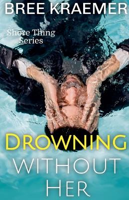 Cover of Drowning Without Her