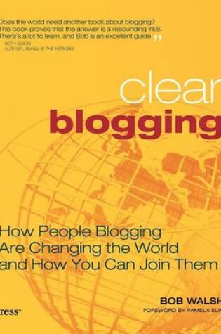 Cover of Clear Blogging: How People Blogging Are Changing the World and How You Can Join Them