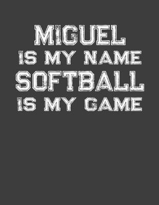 Book cover for Miguel Is My Name Softball Is My Game