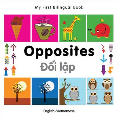 Book cover for My First Bilingual Book -  Opposites (English-Vietnamese)