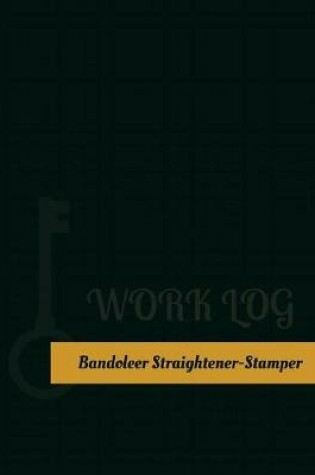 Cover of Bandoleer Straightener Stamper Work Log
