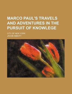 Book cover for Marco Paul's Travels and Adventures in the Pursuit of Knowlege; City of New York