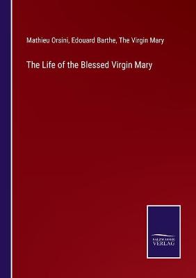 Book cover for The Life of the Blessed Virgin Mary