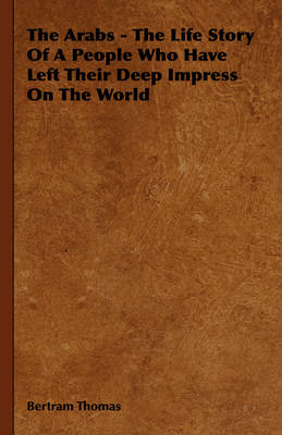 Book cover for The Arabs - The Life Story Of A People Who Have Left Their Deep Impress On The World