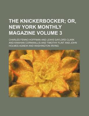 Book cover for The Knickerbocker; Or, New York Monthly Magazine Volume 3