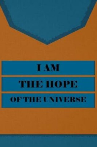 Cover of I Am the Hope of the Universe