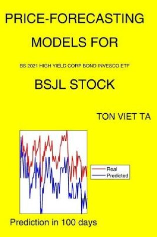 Cover of Price-Forecasting Models for Bs 2021 High Yield Corp Bond Invesco ETF BSJL Stock