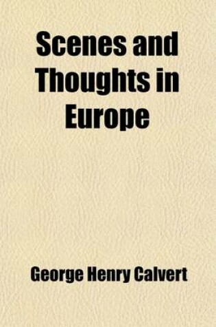 Cover of Scenes and Thoughts in Europe (Volume 1); First[-Second] Series
