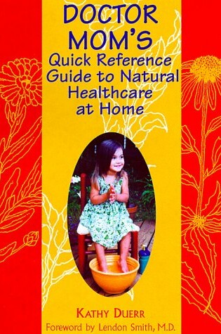 Cover of Dr. Mom's Quick Reference Guide to Natural Healthcare at Home