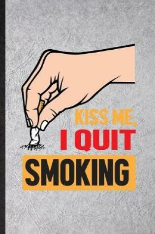 Cover of Kiss Me I Quit Smoking