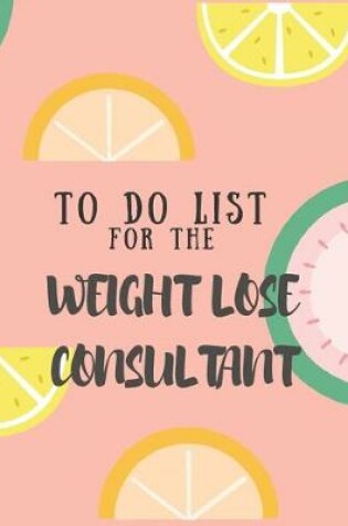 Cover of To Do List for the Weight Loss Consultant