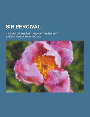 Book cover for Sir Percival; A Story of the Past and of the Present