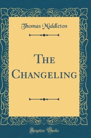 Cover of The Changeling (Classic Reprint)