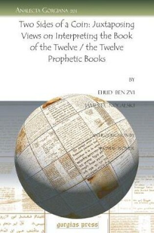 Cover of Two Sides of a Coin: Juxtaposing Views on Interpreting the Book of the Twelve / the Twelve Prophetic Books