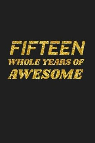 Cover of Fifteen Whole Years Of Awesome