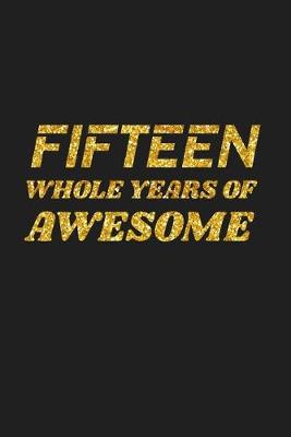 Book cover for Fifteen Whole Years Of Awesome