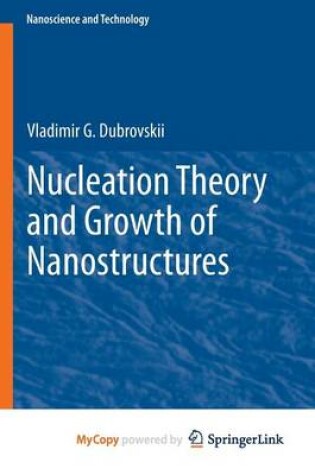 Cover of Nucleation Theory and Growth of Nanostructures