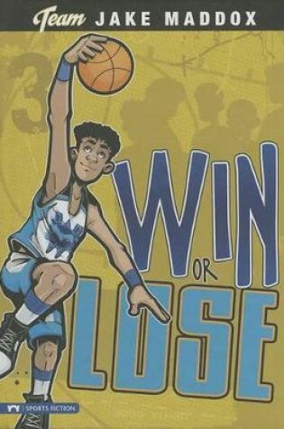 Cover of Jake Maddox: Win or Lose
