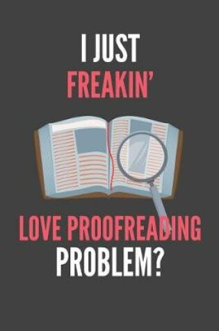 Cover of I Just Freakin' Love Proofreading