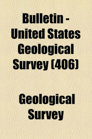 Cover of Bulletin - United States Geological Survey Volume 406