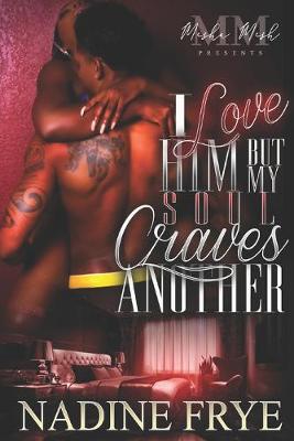 Book cover for I Love Him But My Soul Craves Another