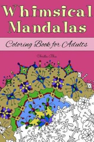 Cover of Whimsical Mandalas Coloring Book for Adults