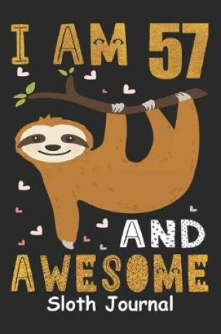 Cover of I Am 57 And Awesome Sloth Journal