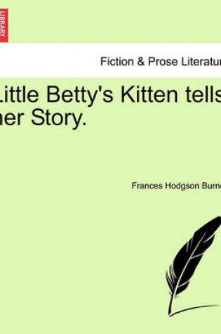 Cover of Little Betty's Kitten Tells Her Story.