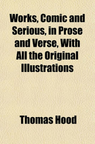 Cover of Works, Comic and Serious, in Prose and Verse, with All the Original Illustrations