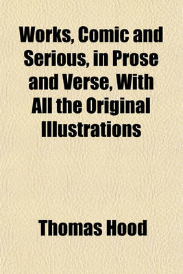 Book cover for Works, Comic and Serious, in Prose and Verse, with All the Original Illustrations