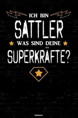 Cover of Ich bin Sattler was sind deine Superkrafte? Notizbuch
