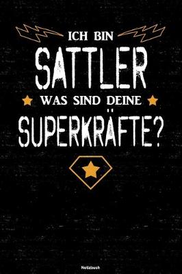 Book cover for Ich bin Sattler was sind deine Superkrafte? Notizbuch