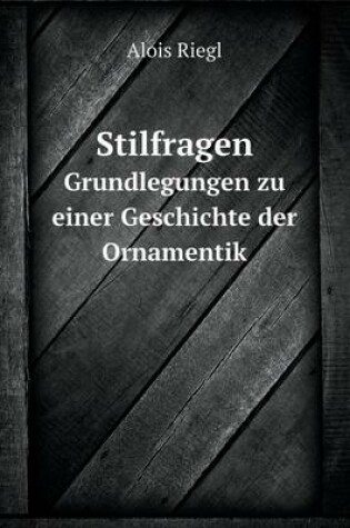 Cover of Stilfragen Grundlegungen zu einer Geschichte der Ornamentik