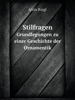 Book cover for Stilfragen Grundlegungen zu einer Geschichte der Ornamentik