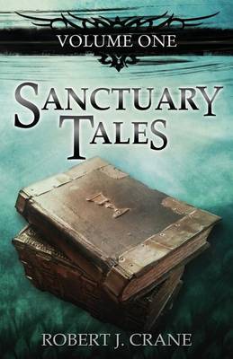 Book cover for Sanctuary Tales, Volume One