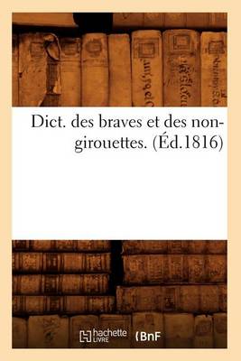 Cover of Dict. Des Braves Et Des Non-Girouettes. (Ed.1816)