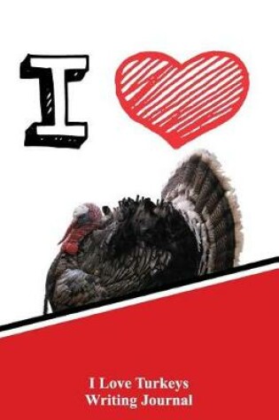 Cover of I Love Turkeys Writing Journal