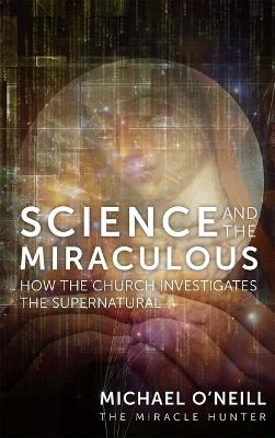 Book cover for Science and the Miraculous