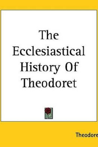 Cover of The Ecclesiastical History of Theodoret