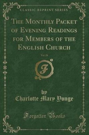 Cover of The Monthly Packet of Evening Readings for Members of the English Church, Vol. 28 (Classic Reprint)