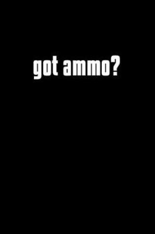 Cover of Got Ammo?