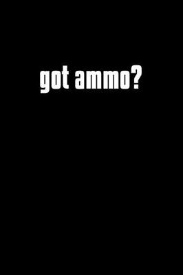 Book cover for Got Ammo?