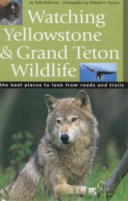 Book cover for Watching Yellowstone & Grand Teton Wildlife