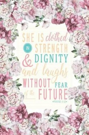 Cover of She is clothed in strength and dignity, and laughs without fear of the future - Proverbs 31