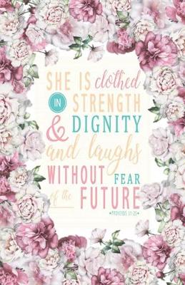 Book cover for She is clothed in strength and dignity, and laughs without fear of the future - Proverbs 31