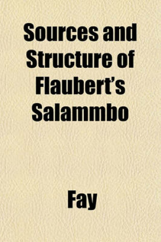 Cover of Sources and Structure of Flaubert's Salammbo