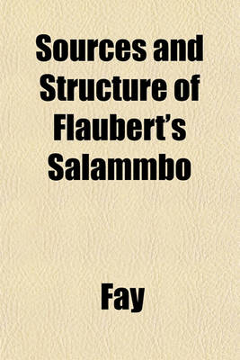 Book cover for Sources and Structure of Flaubert's Salammbo