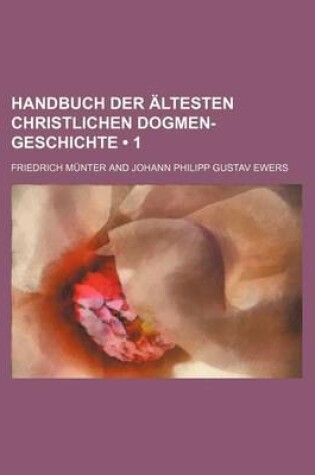 Cover of Handbuch Der Altesten Christlichen Dogmen-Geschichte (1)